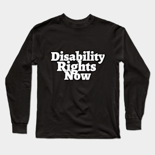 Disability rights now Long Sleeve T-Shirt